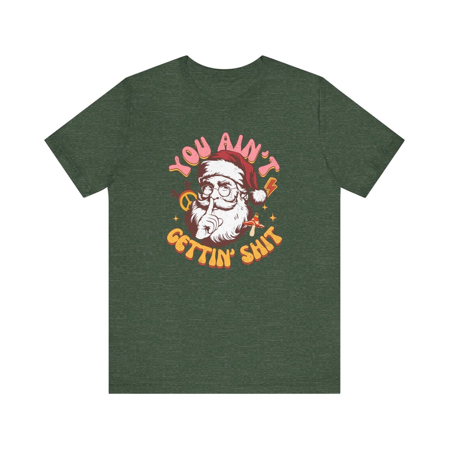 You Ain't Gettin' Shit Funny Santa T-Shirt Adult Humor Christmas Gift - Goateez Style