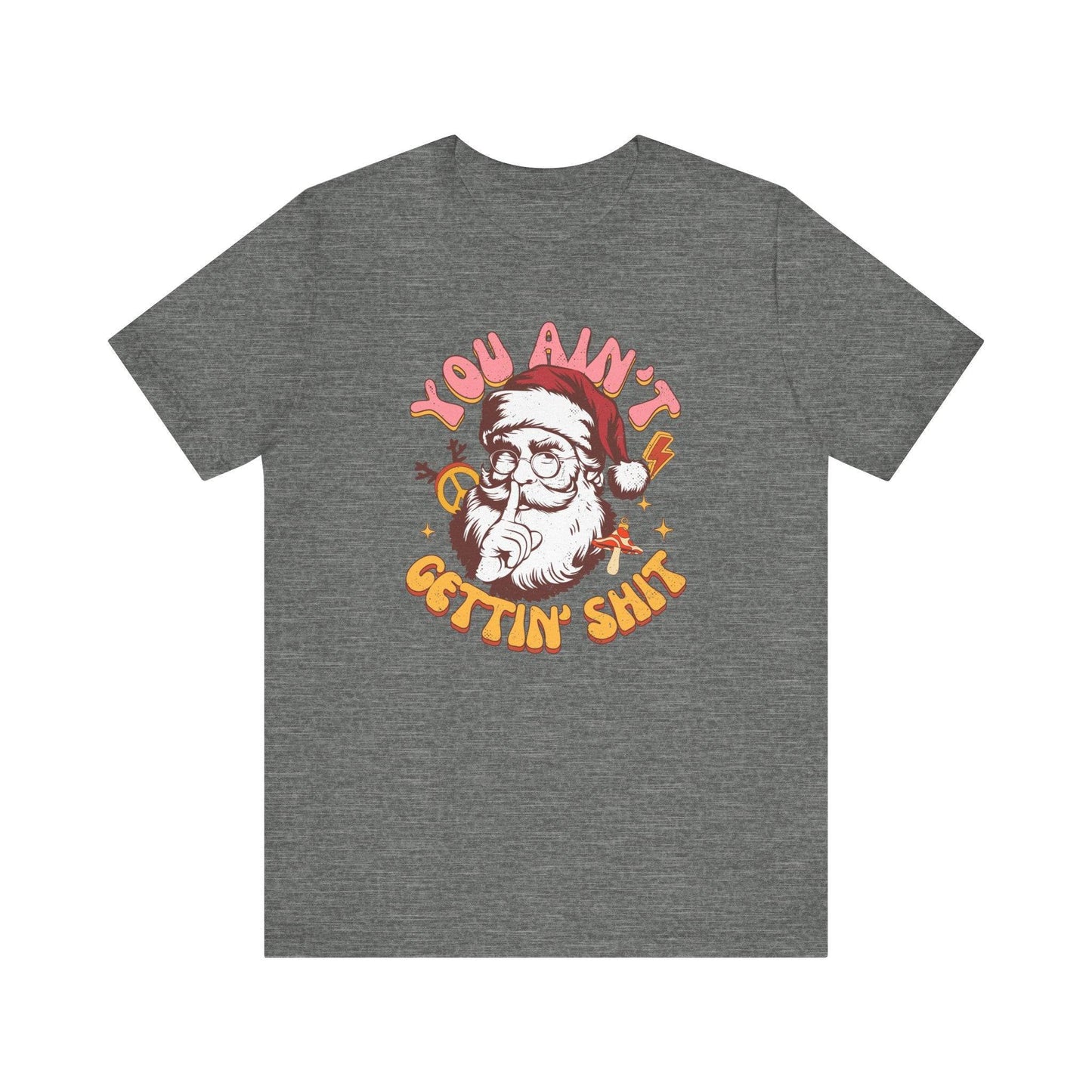 You Ain't Gettin' Shit Funny Santa T-Shirt Adult Humor Christmas Gift - Goateez Style