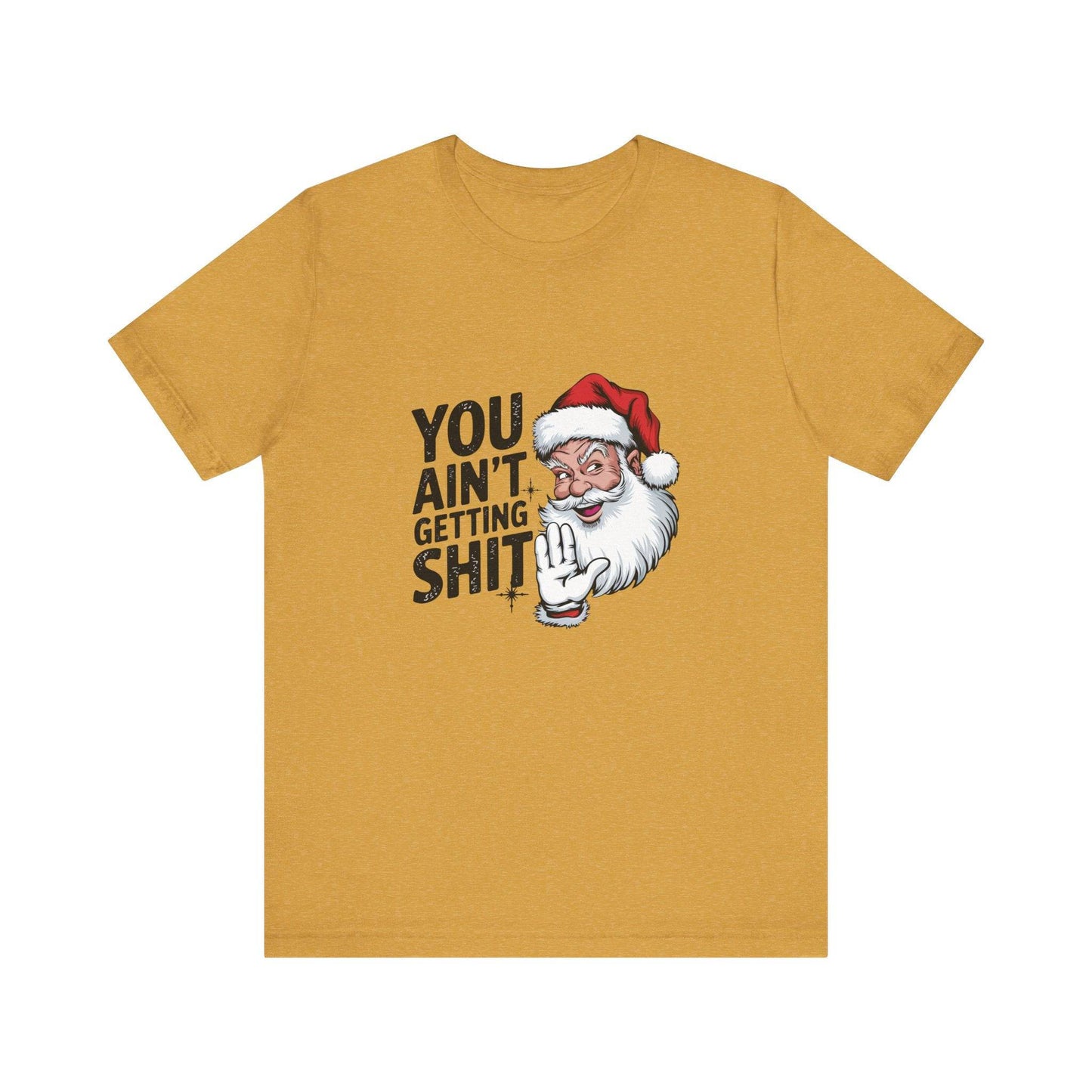 You Ain't Getting Sh*t Funny Santa Christmas T-Shirt - Goateez Style