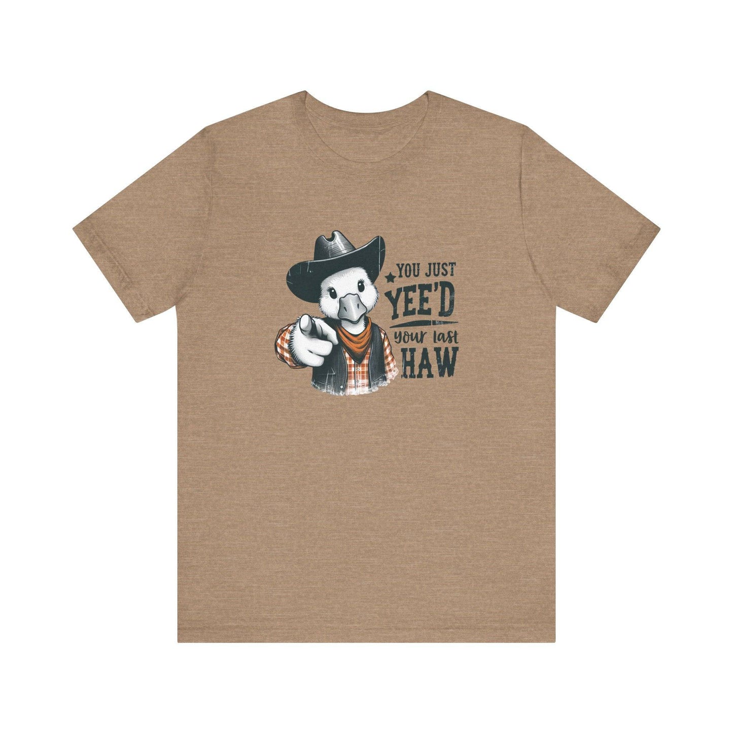 You Just Yee'd Your Last Haw T-Shirt - Funny Cowboy Duck Graphic Tee - Goateez Style