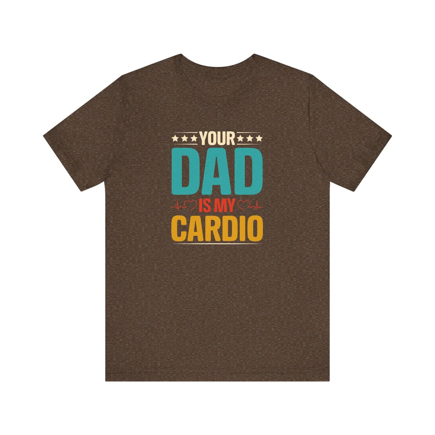 Your Dad Is My Cardio - Suggestive and Funny T-Shirt - Goateez Style